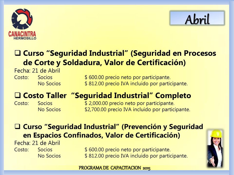 Costo Taller Seguridad Industrial Completo Costo: Socios $ 2,000.00 precio neto por participante. No Socios $2,700.