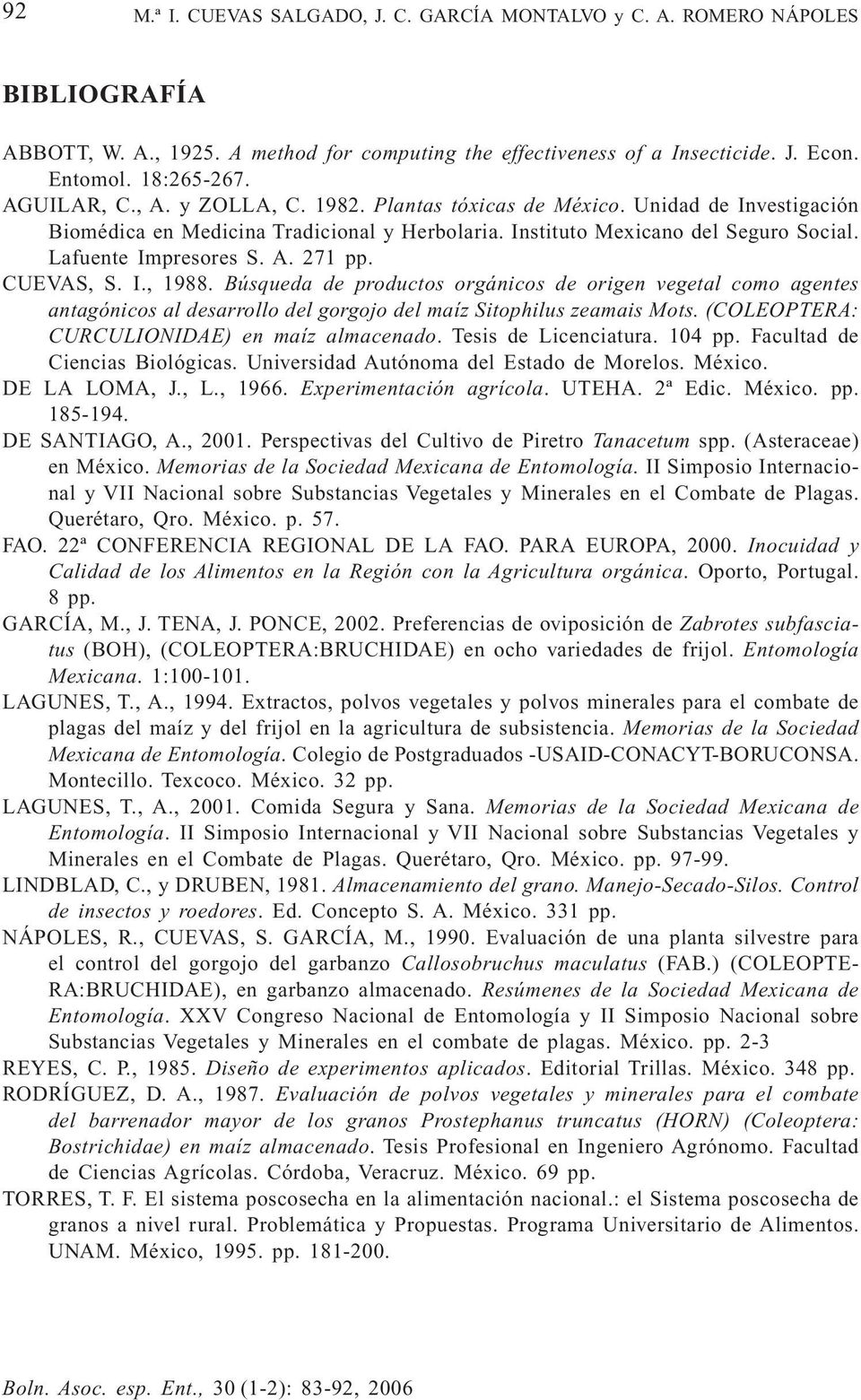 CUEVAS, S. I., 1988. Búsqueda de productos orgánicos de origen vegetal como agentes antagónicos al desarrollo del gorgojo del maíz Sitophilus zeamais Mots.