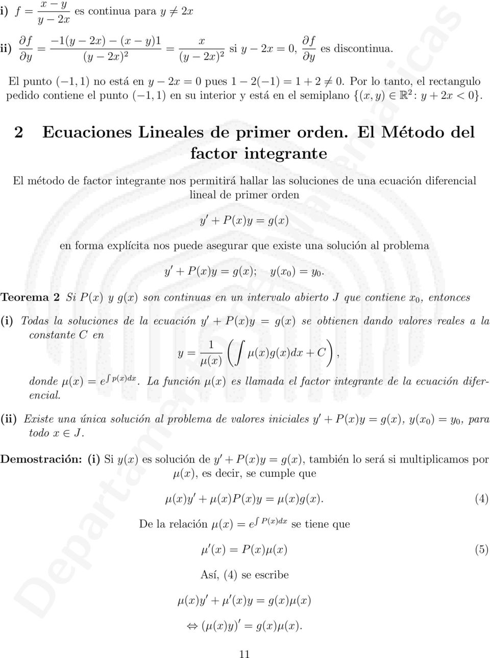 El Método del factor integrante El método de factor integrante nos permitirá hallar las soluciones de una ecuación diferencial lineal de primer orden y + P ()y = g() en forma eplícita nos puede
