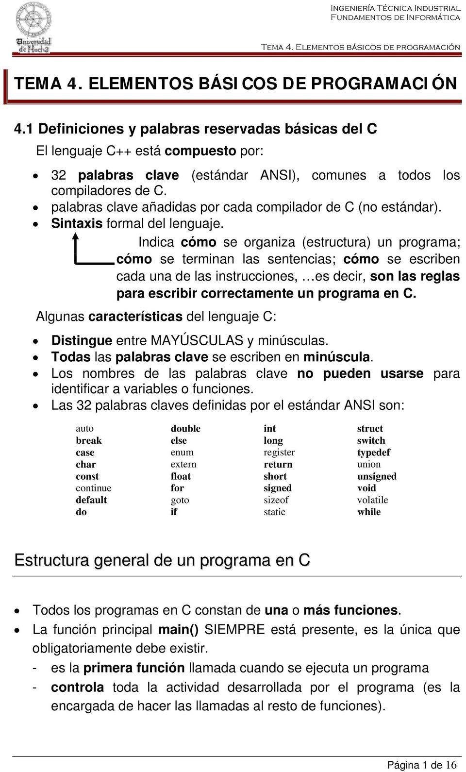 palabras clave añadidas por cada compilador de C (no estándar). Sintaxis formal del lenguaje.