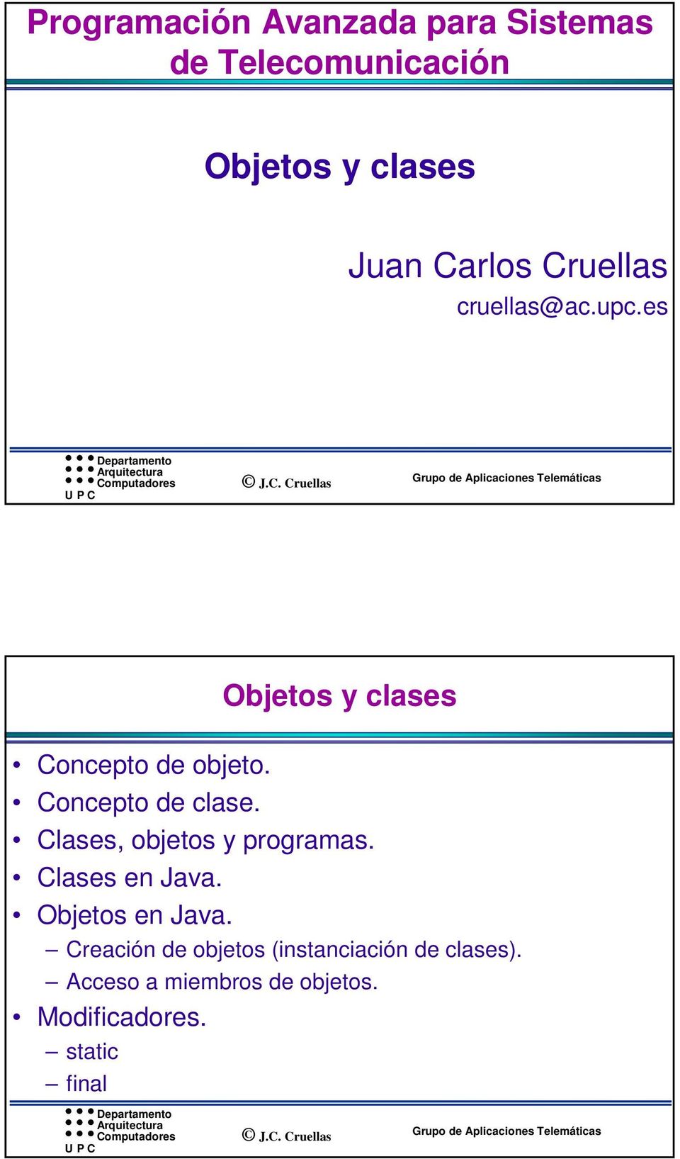 Concepto de clase. Clases, objetos y programas. Clases en Java. Objetos en Java.