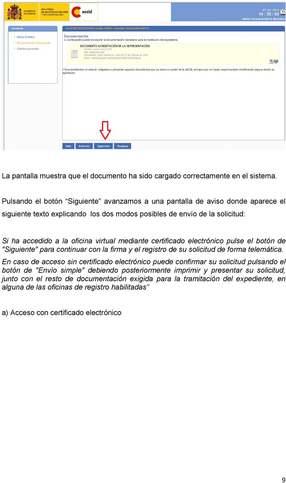 virtual mediante certificado electrónico pulse el botón de "Siguiente" para continuar con la firma y el registro de su solicitud de forma telemática.
