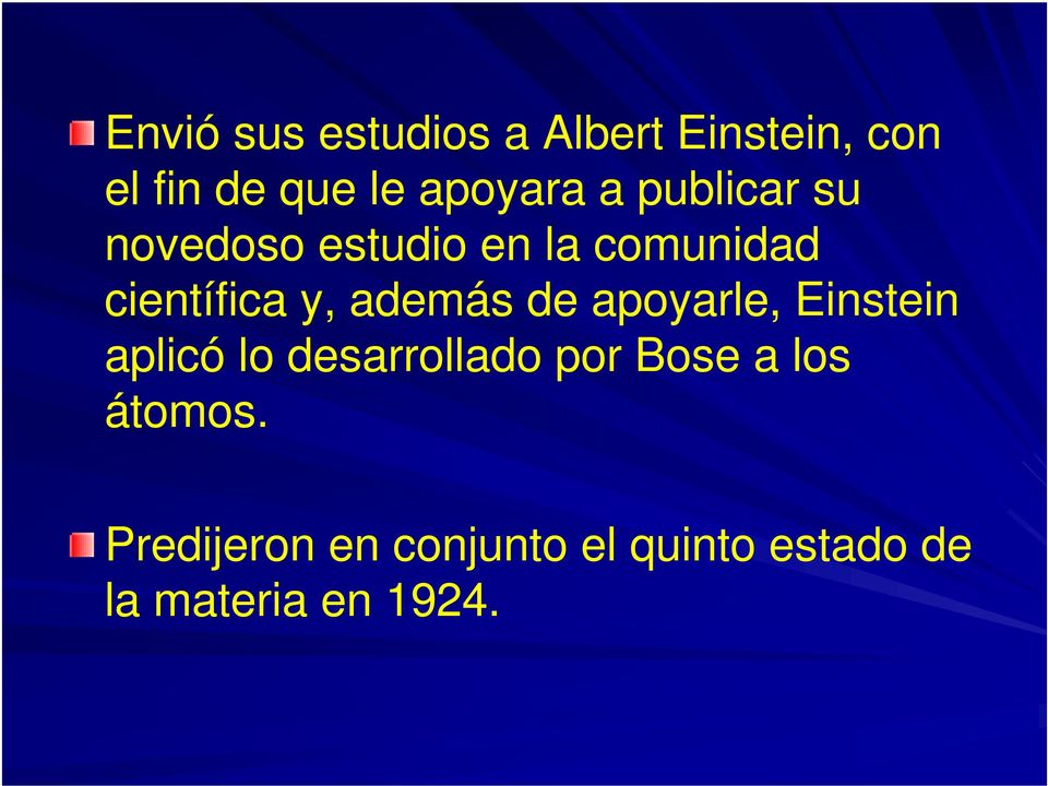 además de apoyarle, Einstein aplicó lo desarrollado por Bose a los