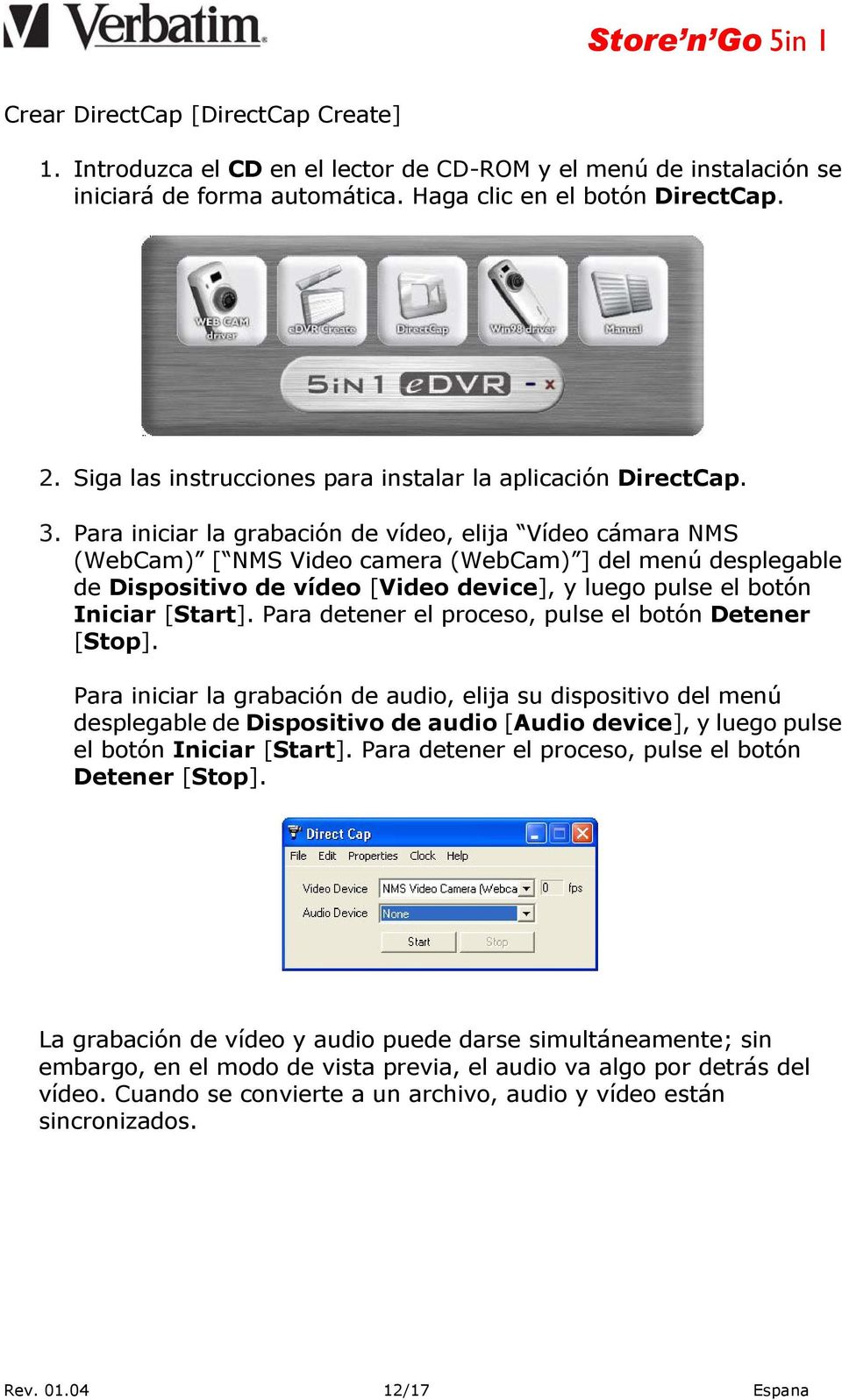 Para iniciar la grabación de vídeo, elija Vídeo cámara NMS (WebCam) [ NMS Video camera (WebCam) ] del menú desplegable de Dispositivo de vídeo [Video device], y luego pulse el botón Iniciar [Start].