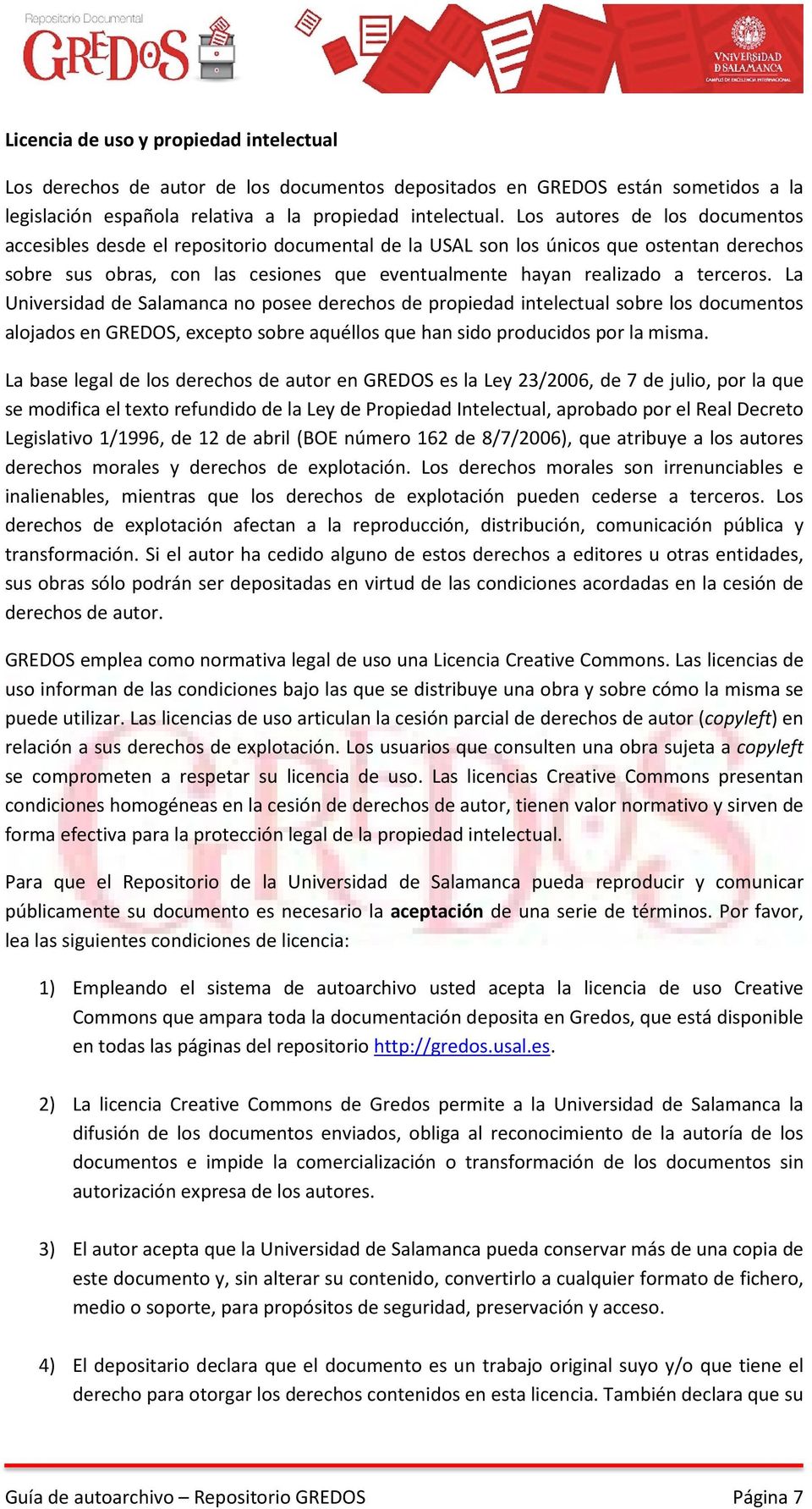 La Universidad de Salamanca no posee derechos de propiedad intelectual sobre los documentos alojados en GREDOS, excepto sobre aquéllos que han sido producidos por la misma.