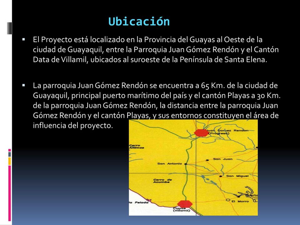 La parroquia Juan Gómez Rendón se encuentra a 65 Km.