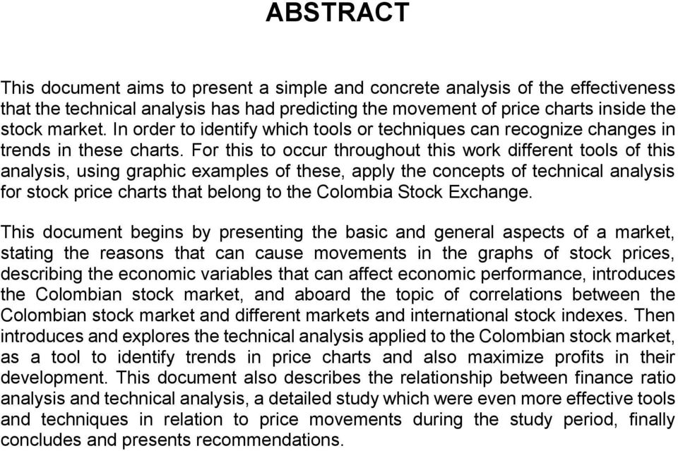For this to occur throughout this work different tools of this analysis, using graphic examples of these, apply the concepts of technical analysis for stock price charts that belong to the Colombia