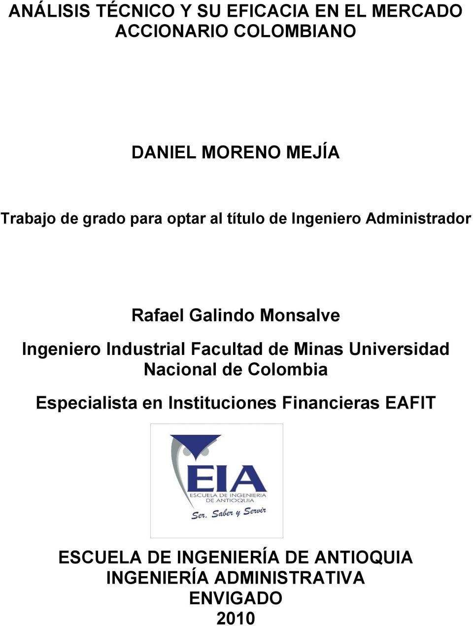 Ingeniero Industrial Facultad de Minas Universidad Nacional de Colombia Especialista en