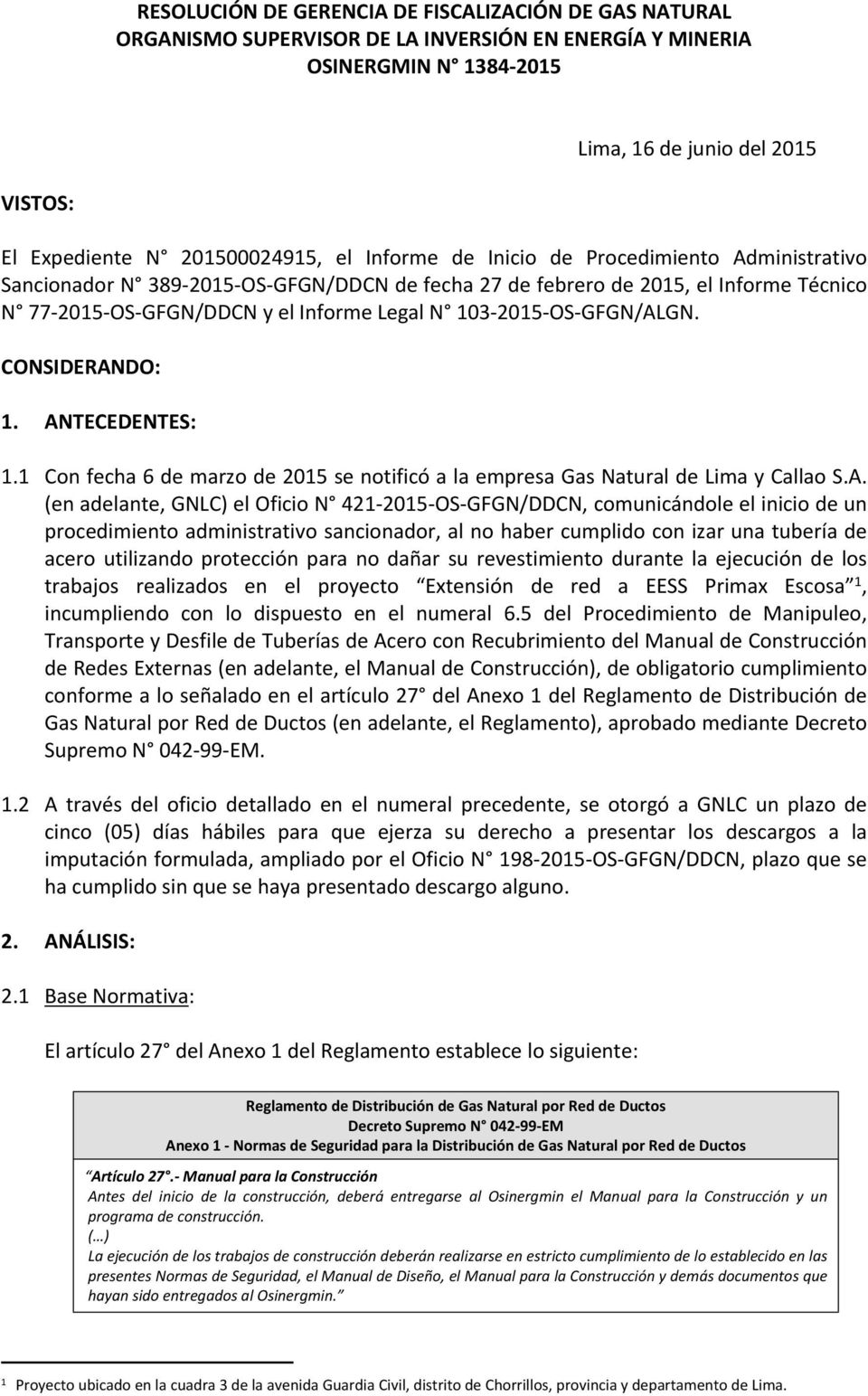1 Con fecha 6 de marzo de 2015 se notificó a la empresa Gas Natural de Lima y Callao S.A.