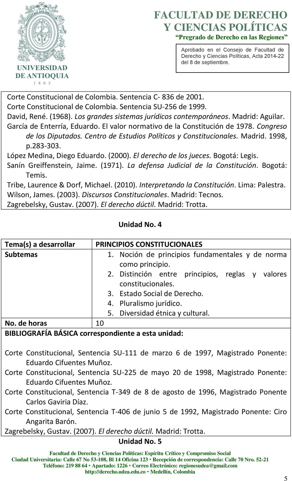 López Medina, Diego Eduardo. (2000). El derecho de los jueces. Bogotá: Legis. Sanín Greiffenstein, Jaime. (1971). La defensa Judicial de la Constitución. Bogotá: Temis.