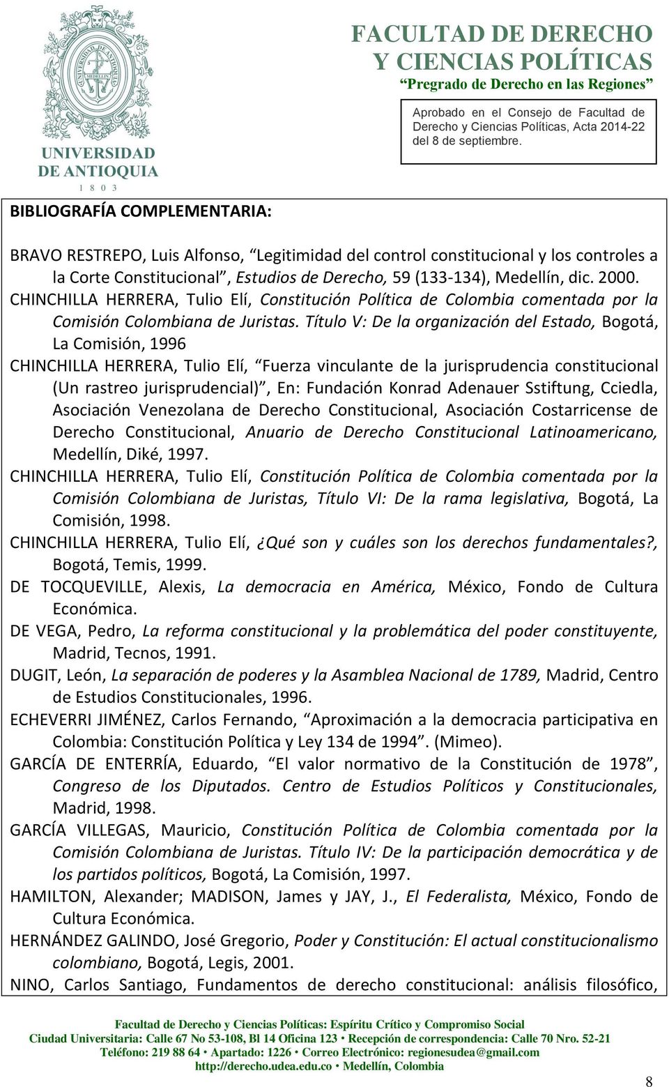 Título V: De la organización del Estado, Bogotá, La Comisión, 1996 CHINCHILLA HERRERA, Tulio Elí, Fuerza vinculante de la jurisprudencia constitucional (Un rastreo jurisprudencial), En: Fundación
