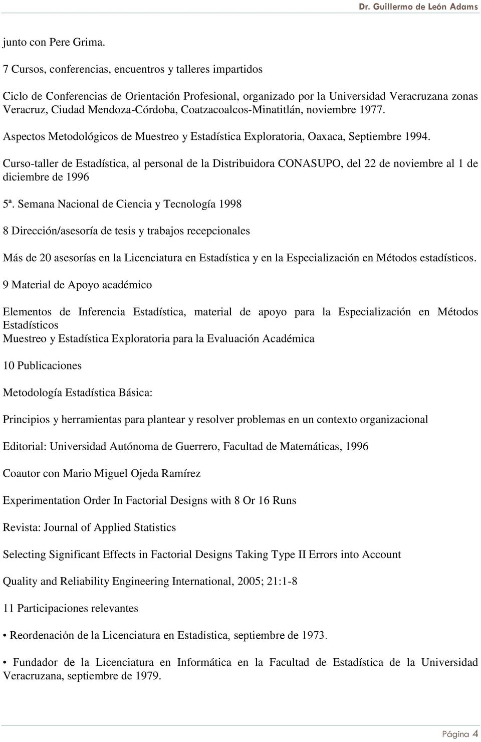 Coatzacoalcos-Minatitlán, noviembre 1977. Aspectos Metodológicos de Muestreo y Estadística Exploratoria, Oaxaca, Septiembre 1994.