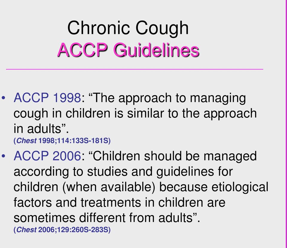(Chest 1998;114:133S-181S) ACCP 2006: Children should be managed according to studies and