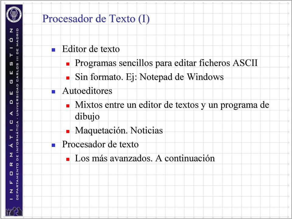 Ej: Notepad de Windows Autoeditores Mixtos entre un editor de