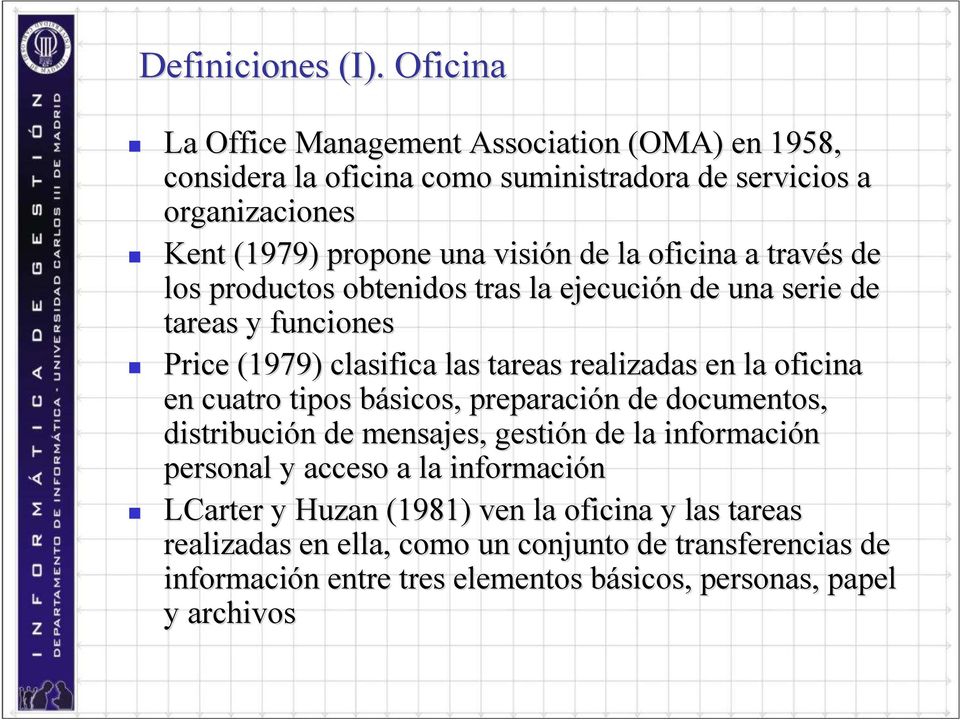 oficina a través s de los productos obtenidos tras la ejecución n de una serie de tareas y funciones Price (1979) clasifica las tareas realizadas en la oficina en
