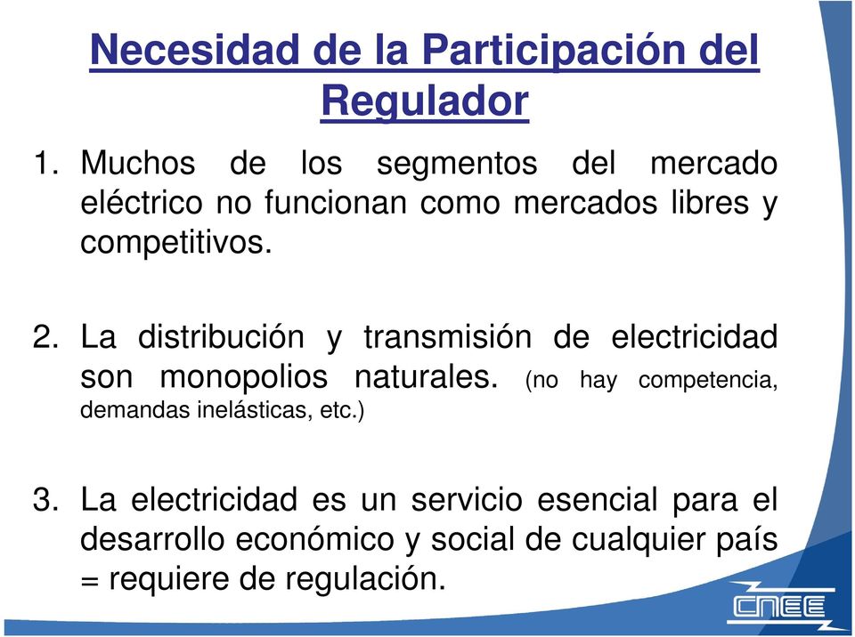La distribución y transmisión de electricidad son monopolios naturales.
