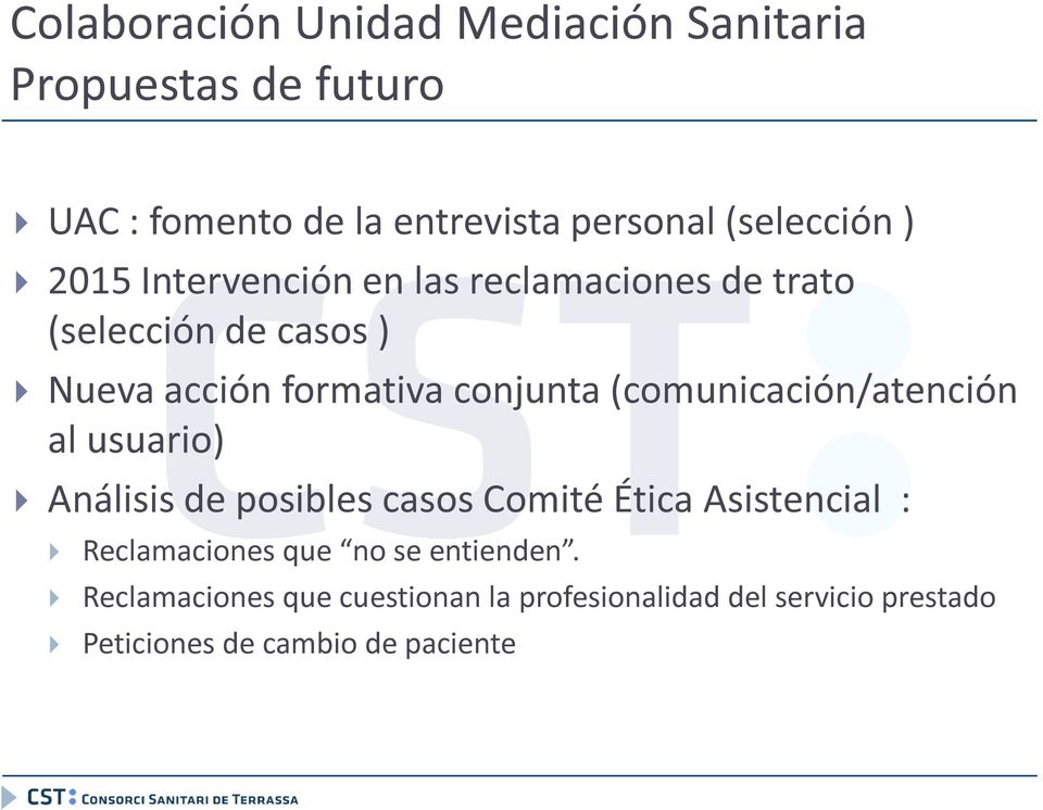 conjunta (comunicación/atención al usuario) Análisis de posibles casos Comité Ética Asistencial :