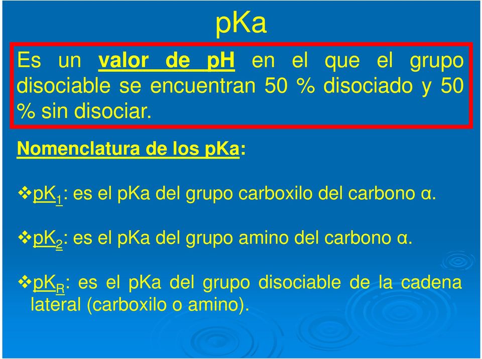 Nomenclatura de los pka: pk 1 : es el pka del grupo carboxilo del carbono α.