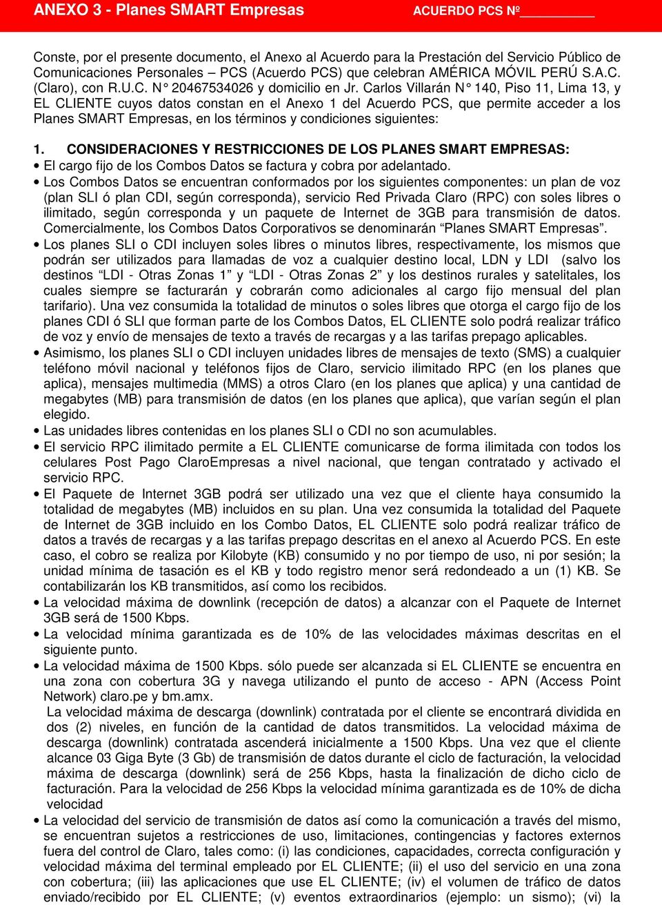 Carlos Villarán N 140, Piso 11, Lima 13, y EL CLIENTE cuyos datos constan en el Anexo 1 del Acuerdo PCS, que permite acceder a los Planes SMART Empresas, en los términos y condiciones siguientes: 1.