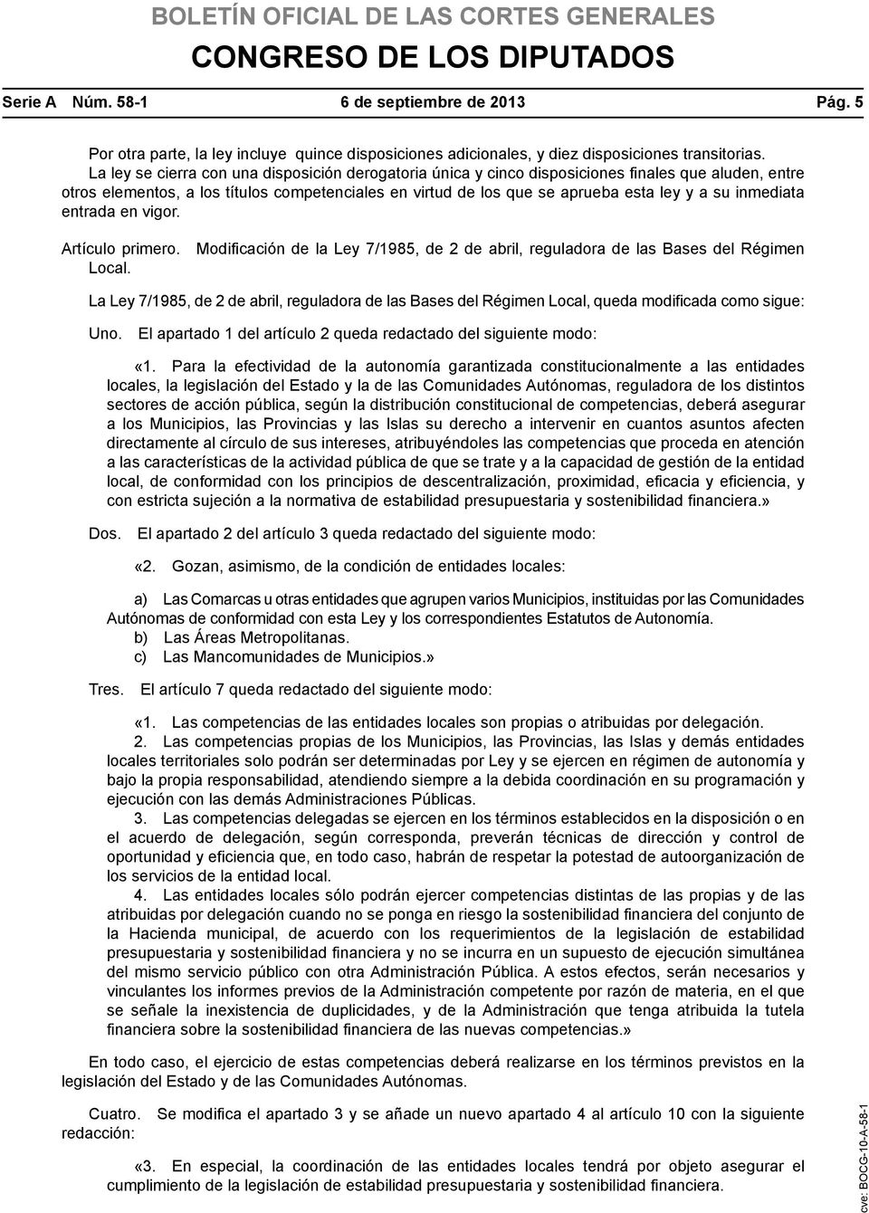 inmediata entrada en vigor. Artículo primero. Modificación de la Ley 7/1985, de 2 de abril, reguladora de las Bases del Régimen Local.
