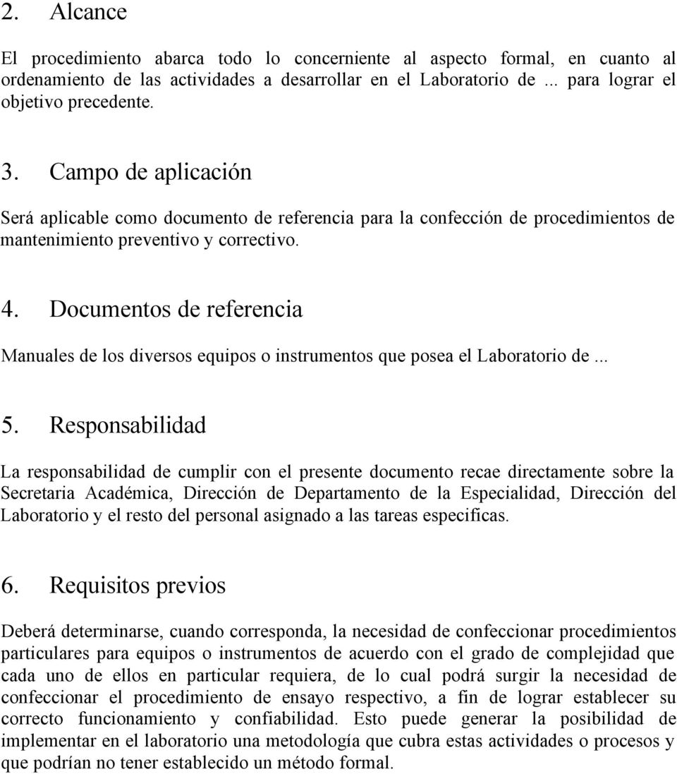 Documentos de referencia Manuales de los diversos equipos o instrumentos que posea el Laboratorio de... 5.