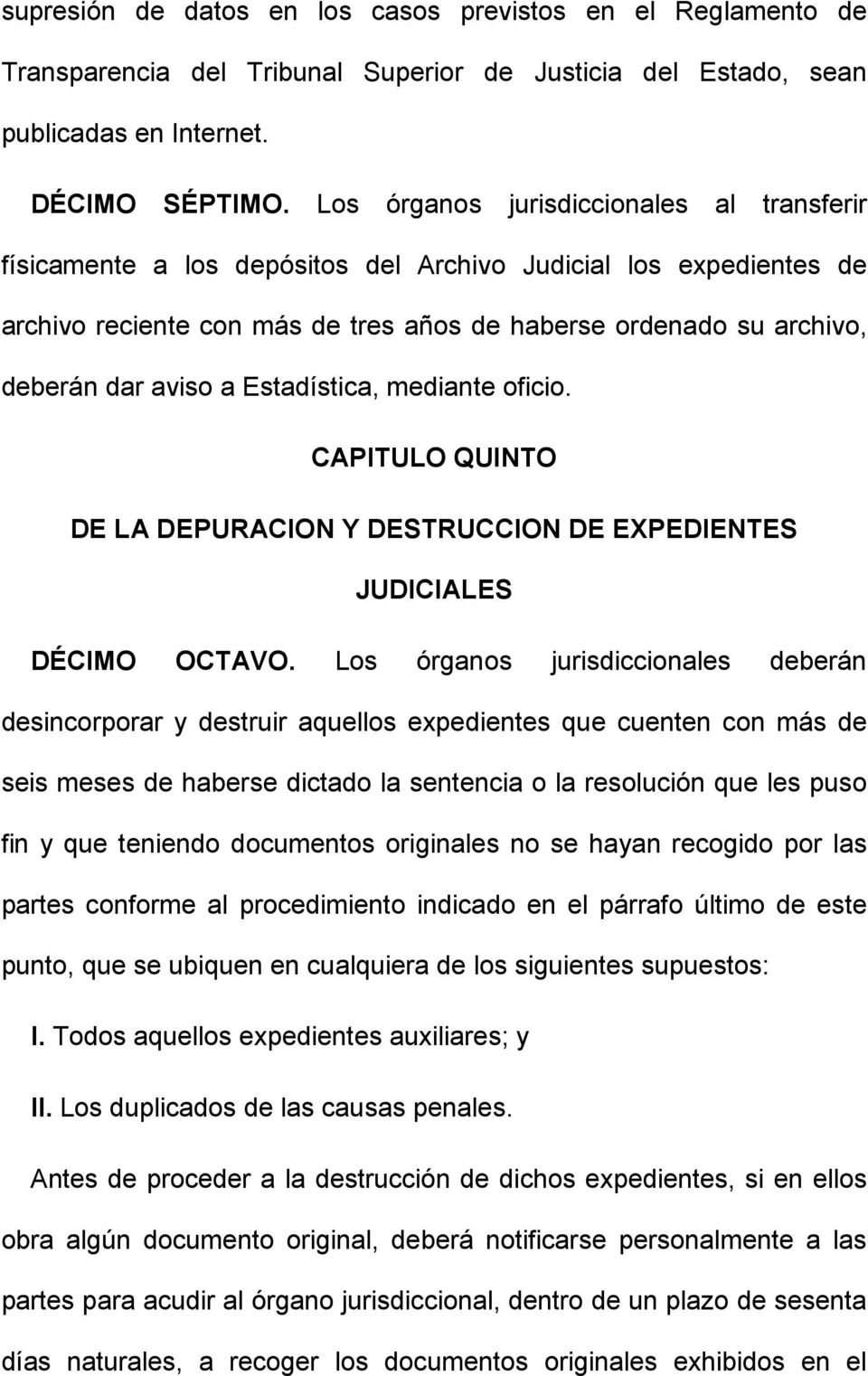 a Estadística, mediante oficio. CAPITULO QUINTO DE LA DEPURACION Y DESTRUCCION DE EXPEDIENTES JUDICIALES DÉCIMO OCTAVO.