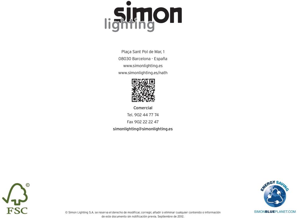 902 44 77 74 Fax 902 22 22 47 simonlighting@simonlighting.es Simon Lighting S.A.
