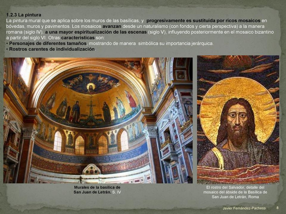 posteriormente en el mosaico bizantino a partir del siglo VI.