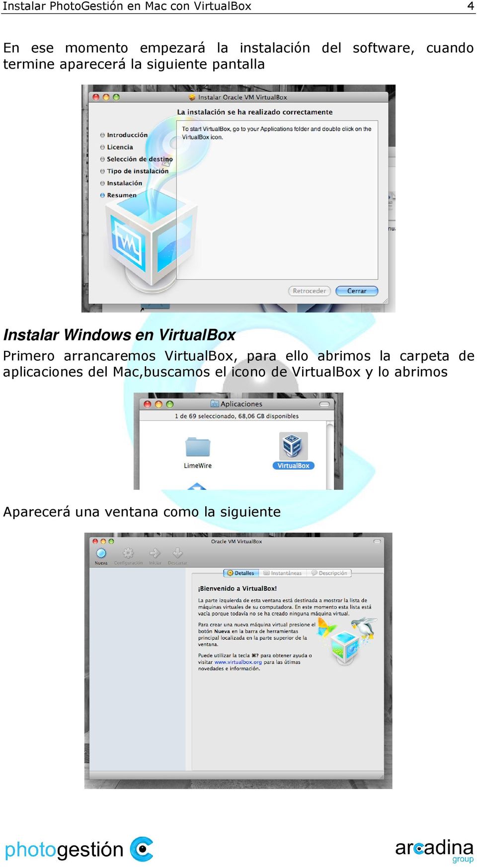 VirtualBox Primero arrancaremos VirtualBox, para ello abrimos la carpeta de