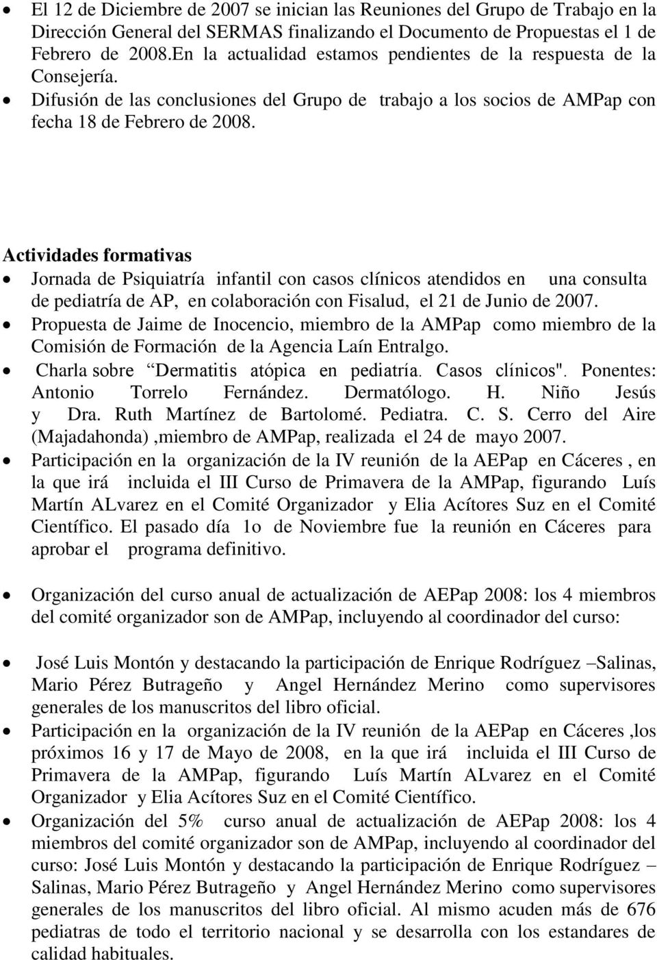 Actividades formativas Jornada de Psiquiatría infantil con casos clínicos atendidos en una consulta de pediatría de AP, en colaboración con Fisalud, el 21 de Junio de 2007.