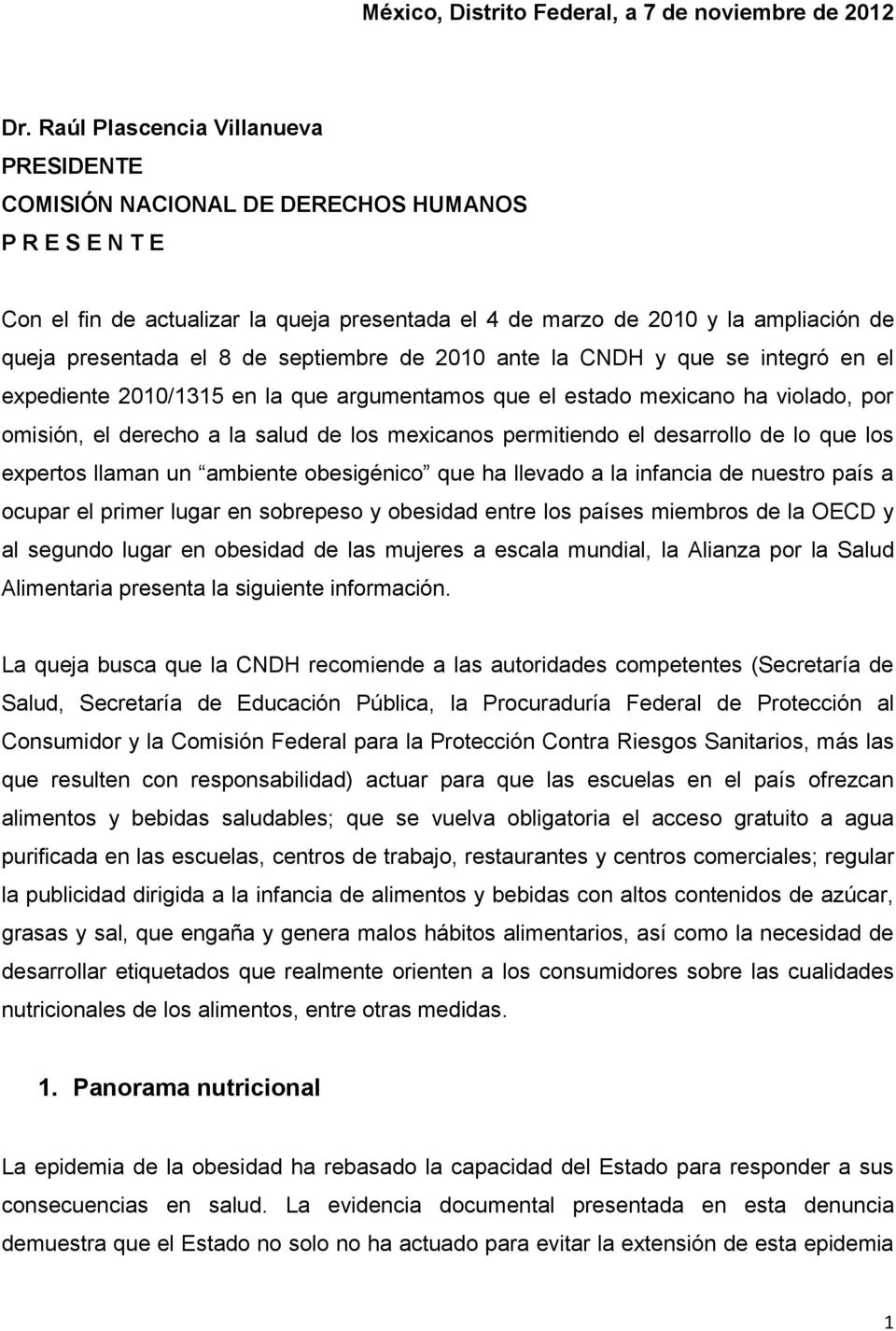 de septiembre de 2010 ante la CNDH y que se integró en el expediente 2010/1315 en la que argumentamos que el estado mexicano ha violado, por omisión, el derecho a la salud de los mexicanos