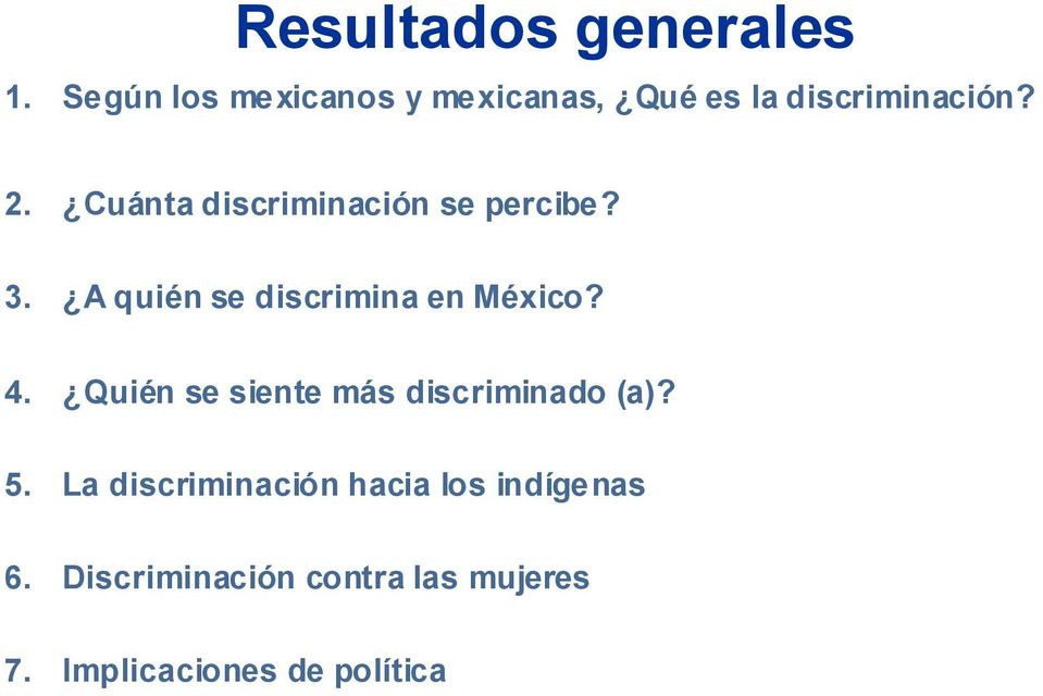 Cuánt a discriminación se percibe? 3. A quién se discrimina en México? 4.
