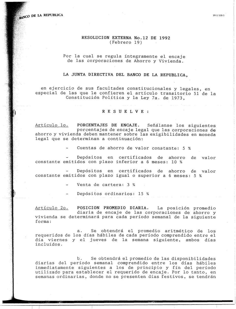 la Ley 7a. de 1973, R E S U E L V E : Artículo lo. PORCENTAJES DE ENCAJE.