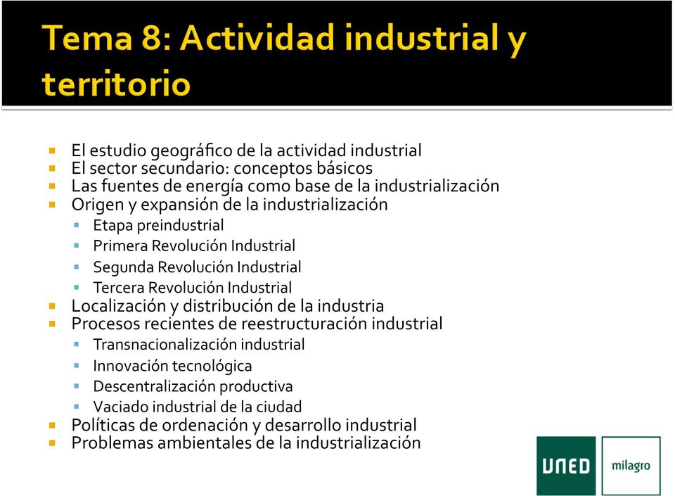 Industrial Localización y distribución de la industria Procesos recientes de reestructuración industrial Transnacionalización industrial Innovación