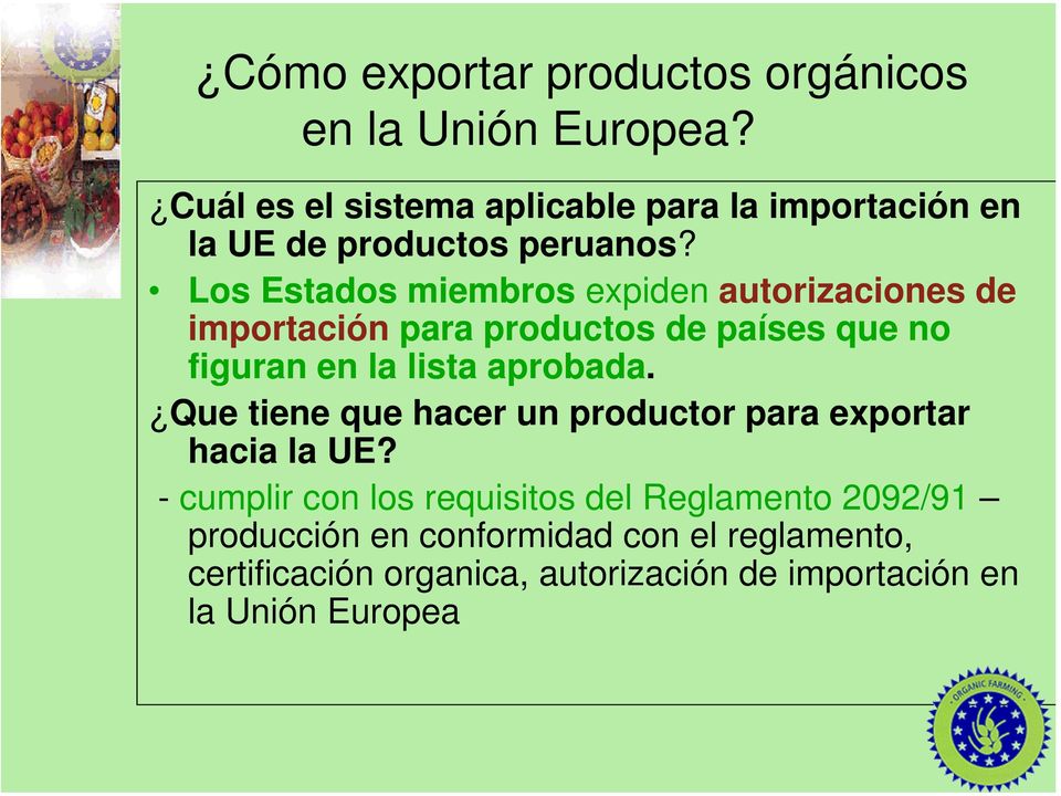 aprobada. Que tiene que hacer un productor para exportar hacia la UE?
