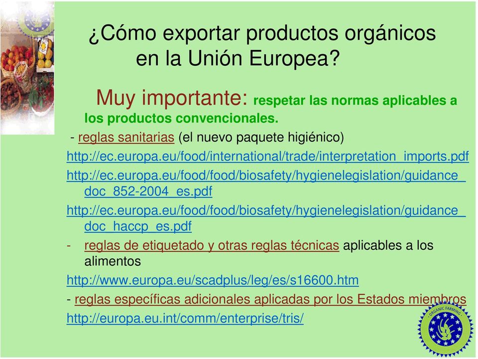 pdf http://ec.europa.eu/food/food/biosafety/hygienelegislation/guidance_ doc_haccp_es.