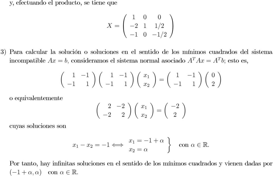 b; esto es, µ µ µ x x µ µ oequivalentemente cuyas soluciones son µ x x µ x x x +α x α µ ¾ con α R.