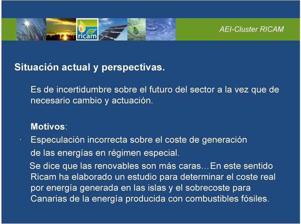 Motivos: Especulación incorrecta sobre el coste de generación de las energías en régimen especial.