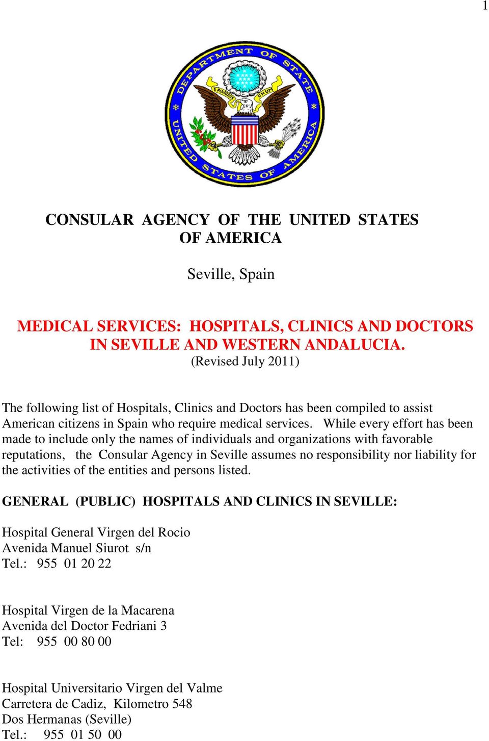 While every effort has been made to include only the names of individuals and organizations with favorable reputations, the Consular Agency in assumes no responsibility nor liability for the