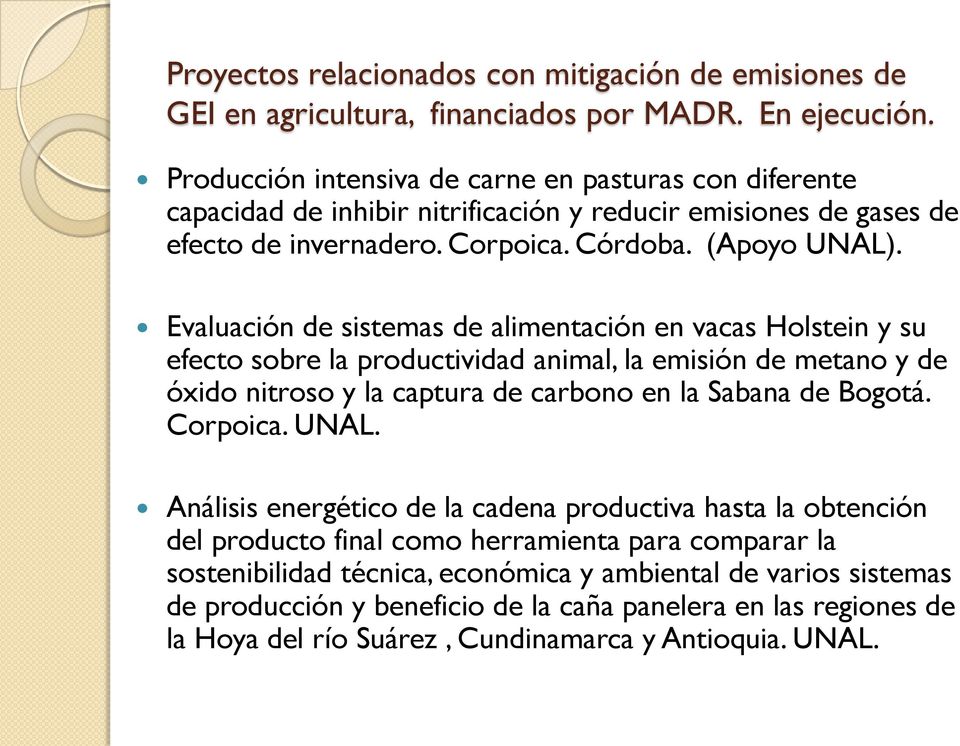 Evaluación de sistemas de alimentación en vacas Holstein y su efecto sobre la productividad animal, la emisión de metano y de óxido nitroso y la captura de carbono en la Sabana de Bogotá. Corpoica.