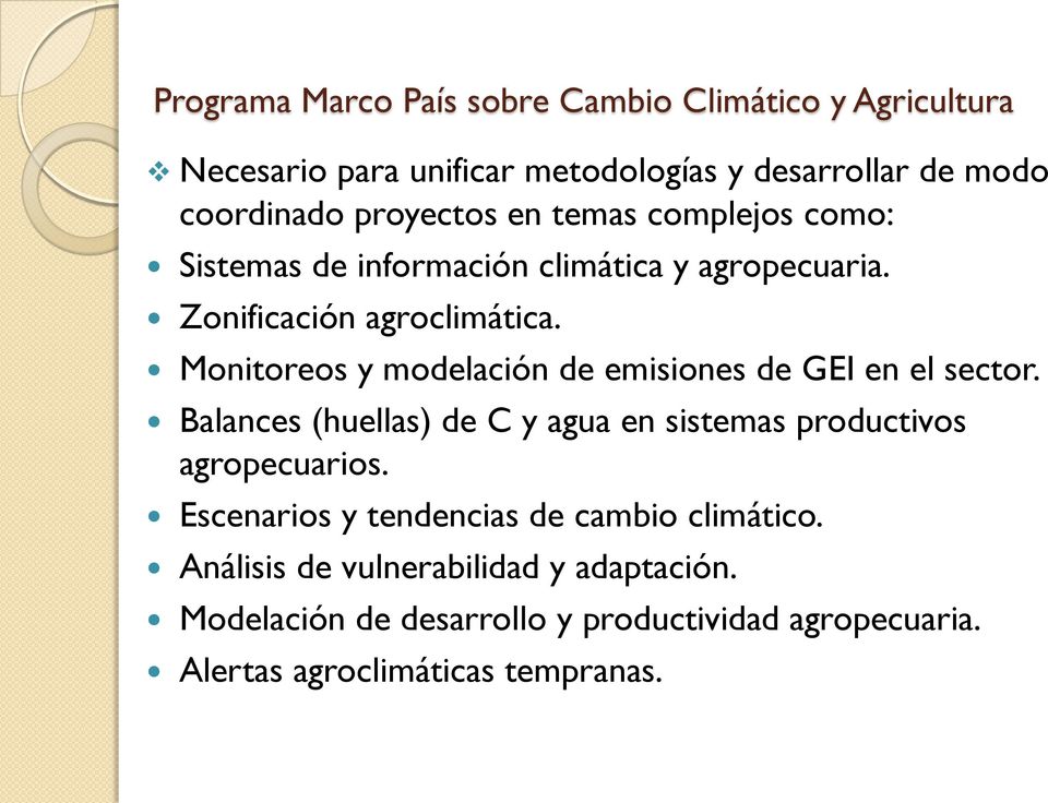 Monitoreos y modelación de emisiones de GEI en el sector. Balances (huellas) de C y agua en sistemas productivos agropecuarios.