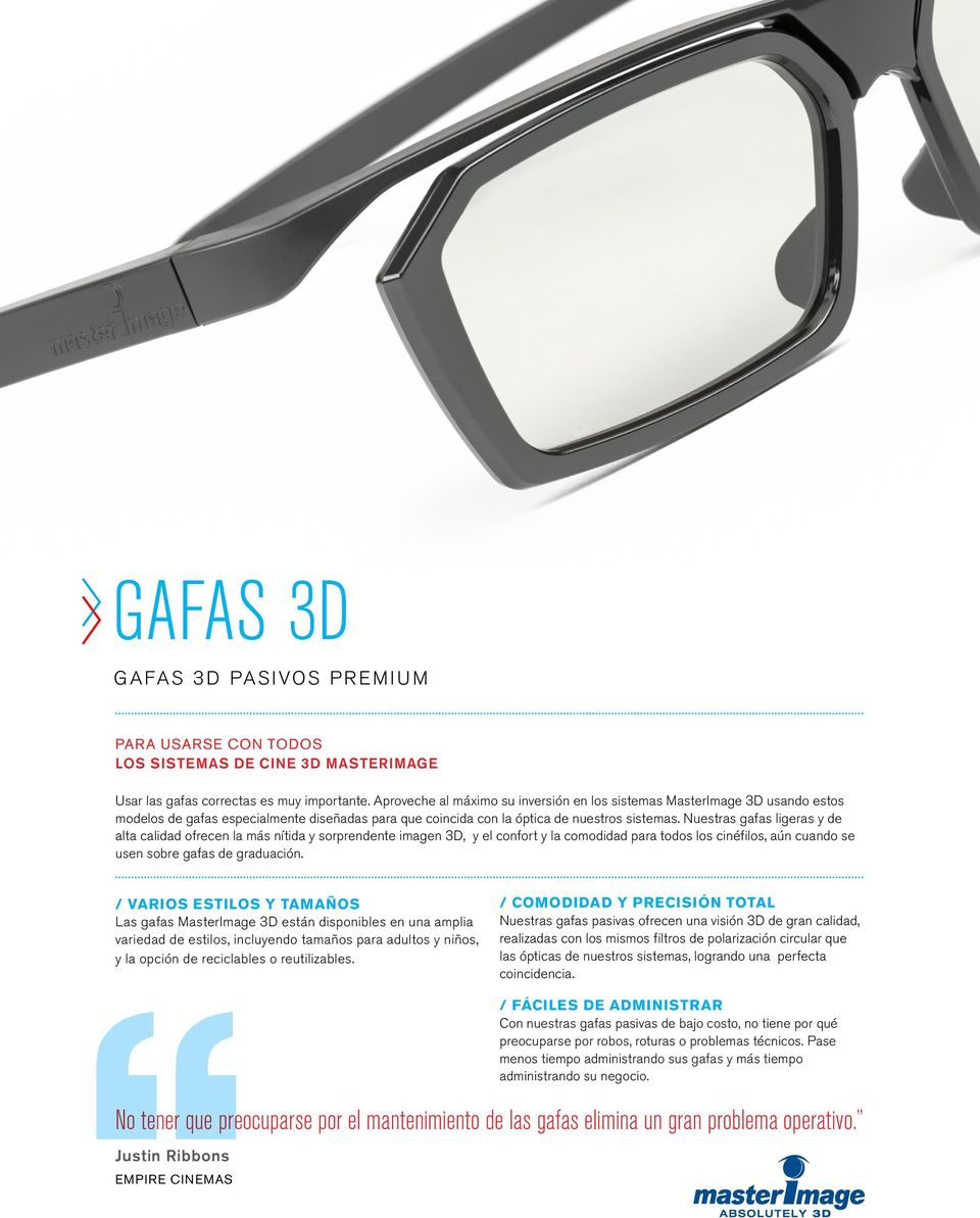 Nuestras gafas ligeras y de alta calidad ofrecen la más nítida y sorprendente imagen 3D, y el confort y la comodidad para todos los cinéfilos, aún cuando se usen sobre gafas de graduación.