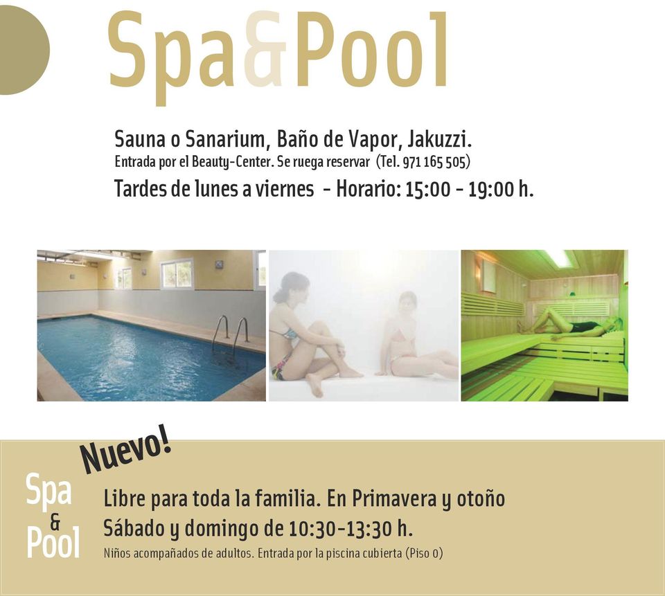 971 165 505) Tardes de lunes a viernes - Horario: 15:00-19:00 h. Spa & Pool Nuevo!