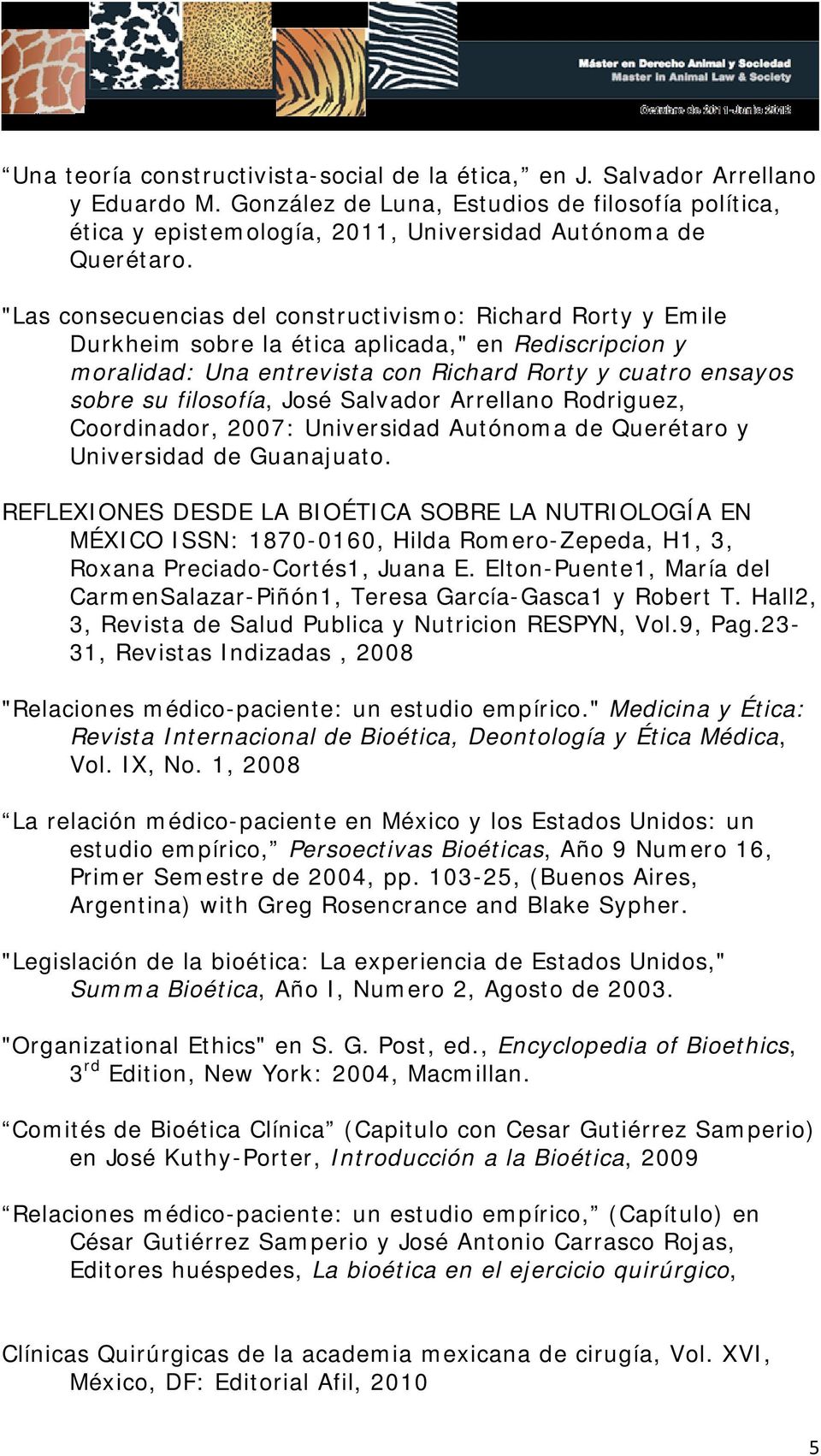 José Salvador Arrellano Rodriguez, Coordinador, 2007: Universidad Autónoma de Querétaro y Universidad de Guanajuato.