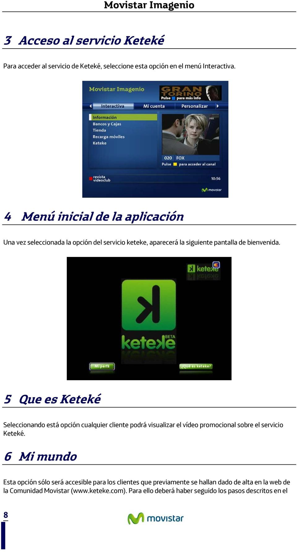 5 Que es Keteké Seleccionando está opción cualquier cliente podrá visualizar el vídeo promocional sobre el servicio Keteké.