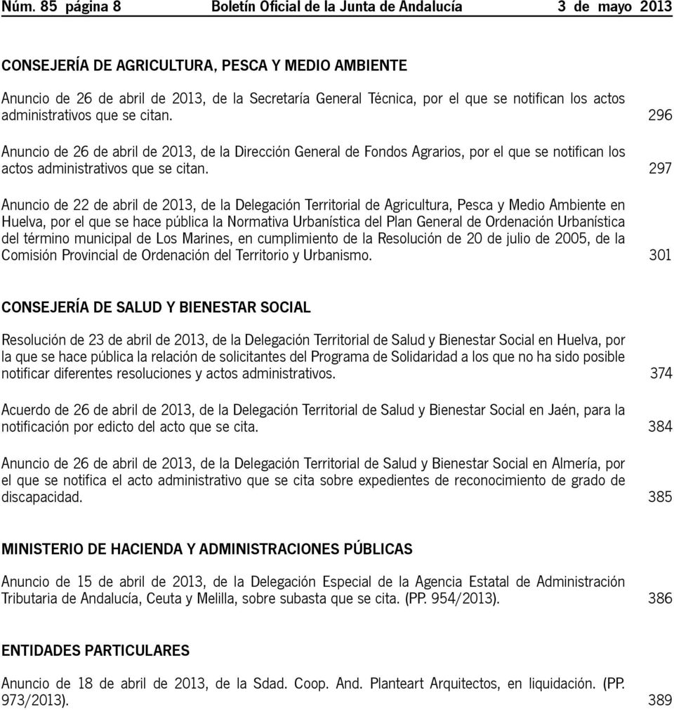 297 Anuncio de 22 de abril de 2013, de la Delegación Territorial de Agricultura, Pesca y Medio Ambiente en Huelva, por el que se hace pública la Normativa Urbanística del Plan General de Ordenación