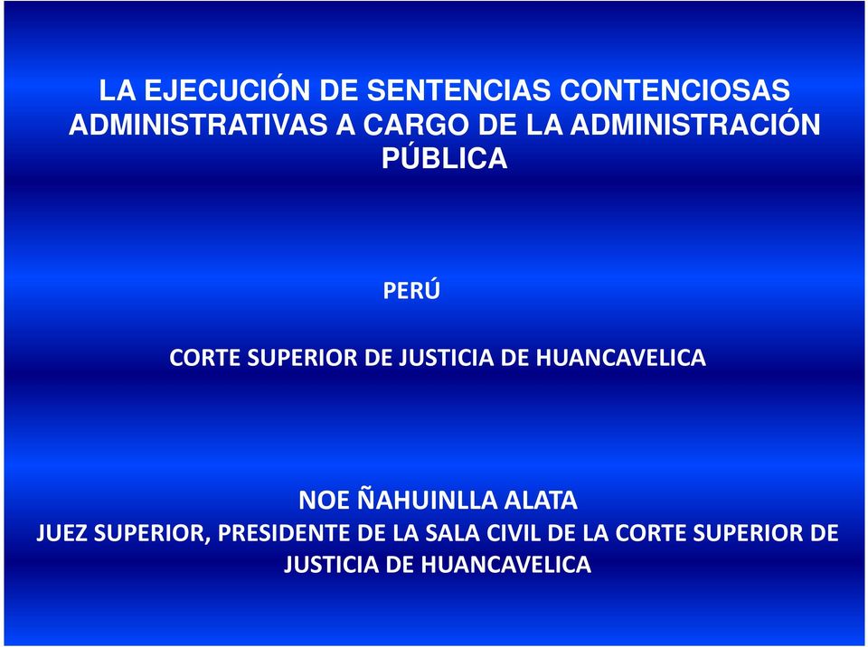 JUSTICIA DE HUANCAVELICA NOE ÑAHUINLLA ALATA JUEZ SUPERIOR,