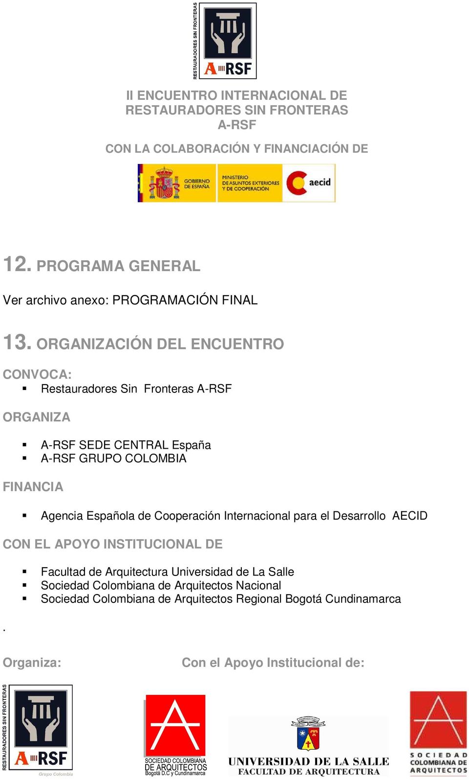 FINANCIA Agencia Española de Cooperación Internacional para el Desarrollo AECID CON EL APOYO INSTITUCIONAL DE