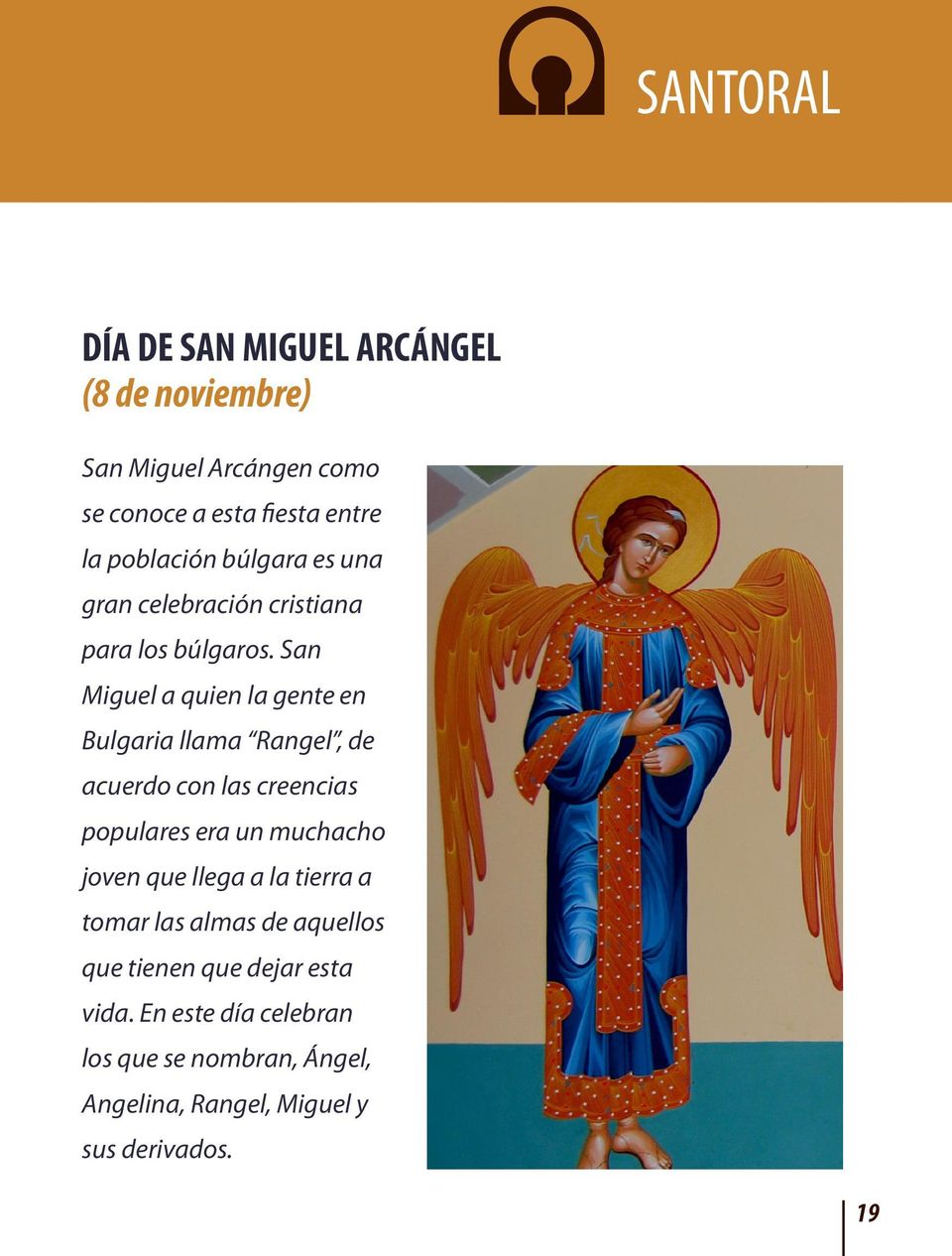 San Miguel a quien la gente en Bulgaria llama Rangel, de acuerdo con las creencias populares era un muchacho joven que