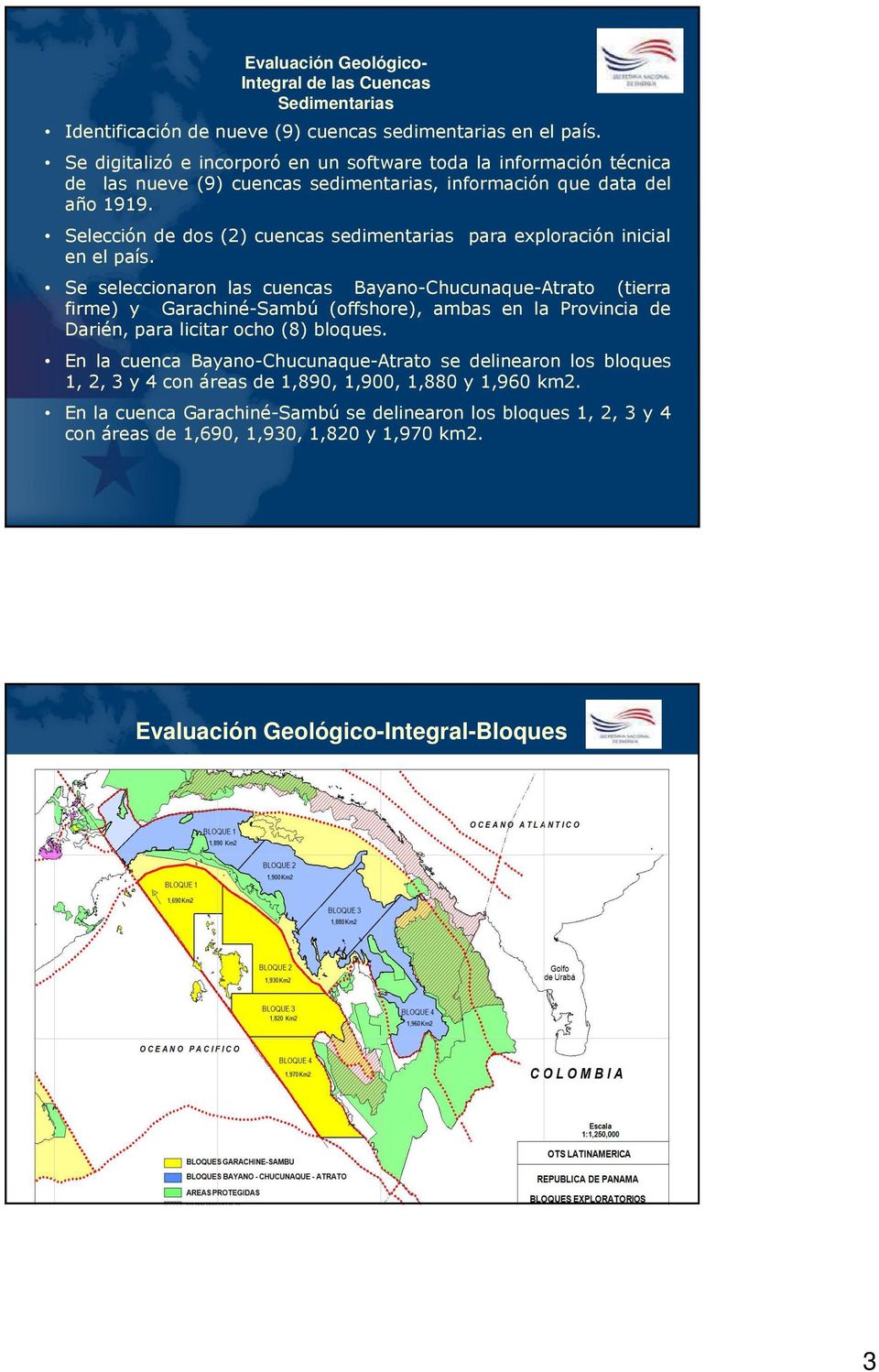 Selección de dos (2) cuencas sedimentarias para exploración inicial en el país.